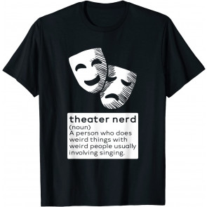 Theater Nerd Noun Fan Musical Opera Stage Actor T-Shirt