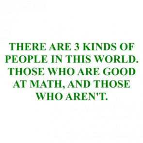 There Are 3 Kinds Of People In This World Those Who Are Good At Math And Those Who Arent Shirt