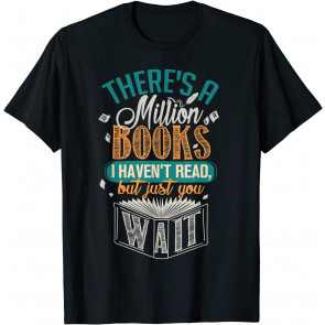 There Is A Million Books I Haven't Read T-Shirt
