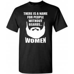 There Is A Name For People Without Beards T-Shirt