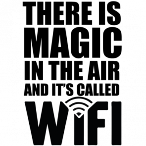 There Is Magic In The Air And Its Called Wifi Tshirt