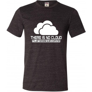 There Is No Cloud It's Just Someone Else's Computer Triblend T-Shirt