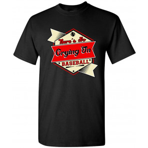 There's No Crying In Baseball Sports T-Shirt