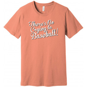There's No Crying In Baseball T-Shirt