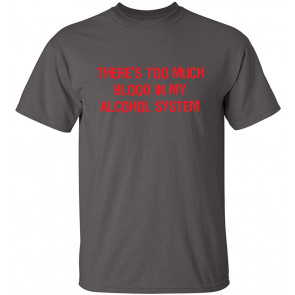 There's Too Much Blood T-Shirt