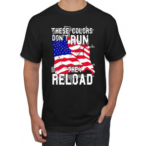These Colors Don't Run They Reload US Flag Patriotic American T-Shirt