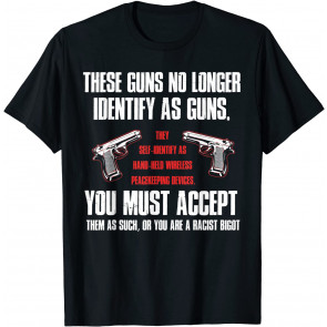 These Guns No Longer Identify As Guns T-Shirt