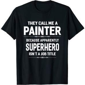 They Call Me A Painter T-Shirt