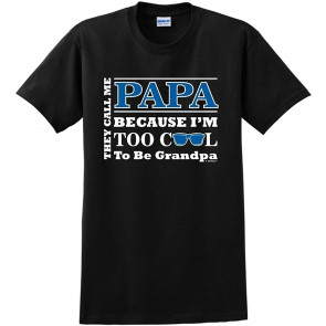 They Call Me Papa Because Too Cool Be Grandpa Gift T-Shirt