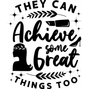 They Can Achieve Some Great Things Too T-Shirt