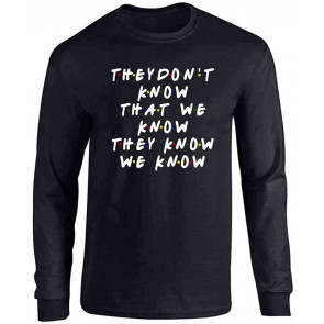 They Dont Know That We Know They Know 90s TV Show Full T-Shirt