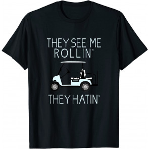 They See Me Rollin They Hatin T-Shirt