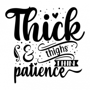 Thick  Thighs Thin Patience 01 T-Shirt