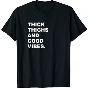 Thick Thighs And Good Vibes Womens Fashion Outfit T-Shirt