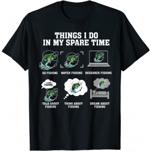 Things I Do In My Spare Time Go Fishing Watch Fishing T-Shirt