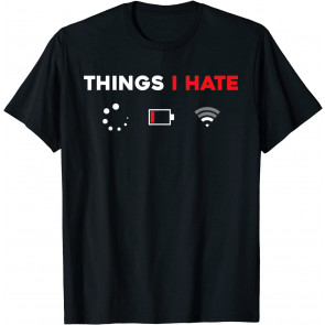 Things I Hate T T-Shirt