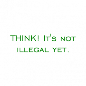 Think Its Not Illegal Yet Shirt