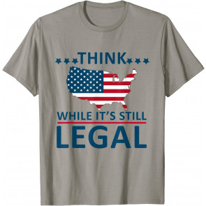 Think While It Is Still Legal Flag USA T-Shirt