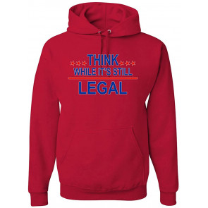 Think While It's Still Legal Political T-Shirt