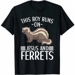 This Boy Runs On Jesus And Ferrets Ferret Pet Lover Quote T-Shirt