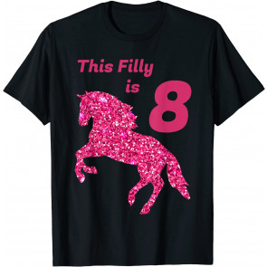 This Filly Is 8 Year Old T-Shirt
