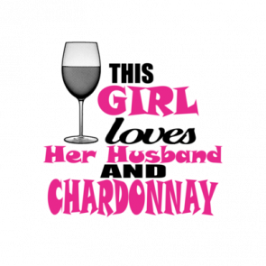 This Girl Loves Her Husband And Chardonnay Tshirt