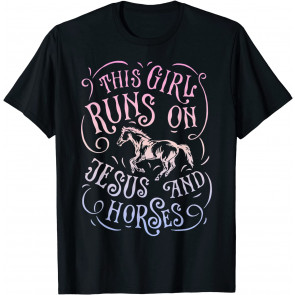 This Girl Runs On Jesus And Horses Horse Riding Equestrian T-Shirt