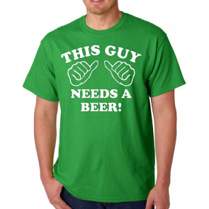 This Guy Needs A Beer Irish Green T-Shirt