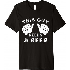 This Guy Needs A Drink T-Shirt