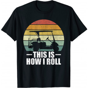 This Is How I Roll Golf Gift T-Shirt