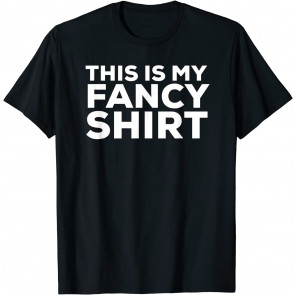 This Is My Fancy  T-Shirt