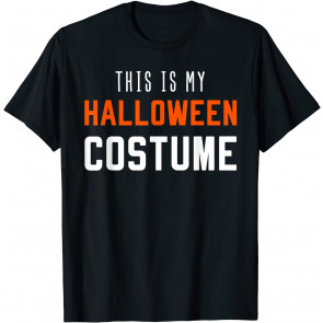 This Is My Halloween Costume  T-Shirt