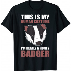 This Is My Human Costume I'm Really A Honey Badger Burrow T-Shirt