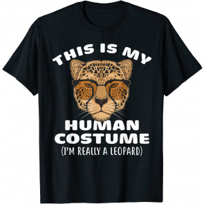 This Is My Human Costume I'm Really A Leopard Gift T-Shirt