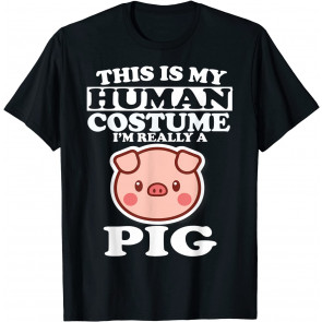 This Is My Human Costume I'm Really A Pig Halloween  T-Shirt