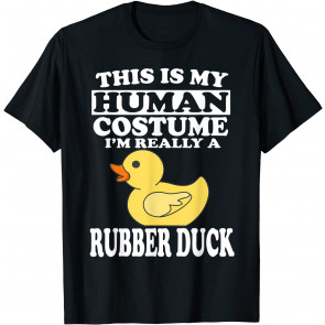 This Is My Human Costume I'm Really A Rubber Duck  T-Shirt