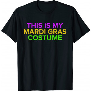 This Is My Mardi Gras Costume  T-Shirt