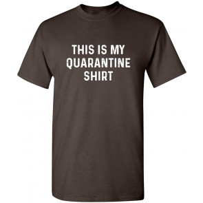 This Is My Quarantine  T-Shirt