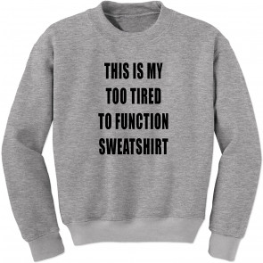 This Is My Too Tired To Function  T-Shirt