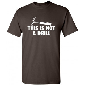 This Is Not A Drill Novelty Tools Hammer Builder Woodworking T-Shirt
