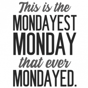 This Is The Mondayest Monday That Ever Mondayed  Office Humor Tshirt
