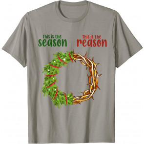 This Is The Season, This Is The Reason, Christian T-Shirt