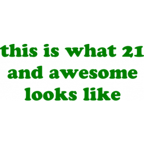 This Is What 21 And Awesome Looks Like 21 Birthday Shirt