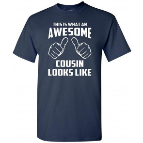 This Is What An Awesome Cousin Looks Like T-Shirt