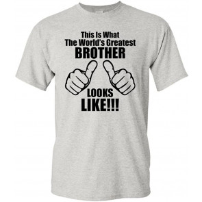 This Is What The World's Greatest Brother Looks Like T-Shirt