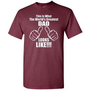 This Is What The World's Greatest Dad Looks Like T-Shirt