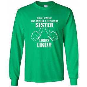 This Is What The World's Greatest Sister Looks Like T-Shirt