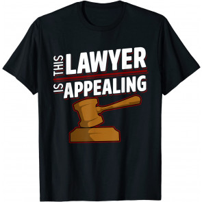 This Lawyer Is Appealing T-Shirt