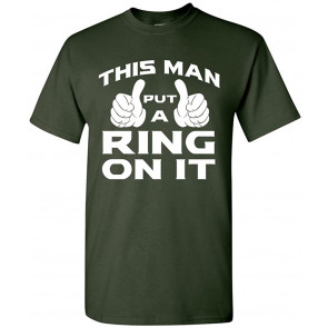 This Man Put A Ring On It Wedding T-Shirt