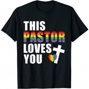 This Pastor Loves You LGBTQ Ally Religious Leader Gay Pride T-Shirt